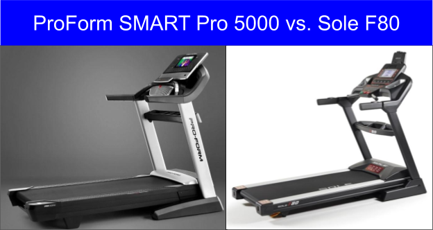Treadmill Comparison: ProForm Pro 5000 vs Sole F80