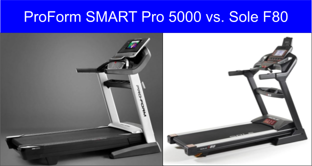 Treadmill Comparison: ProForm SMART Pro 5000 vs Sole F80